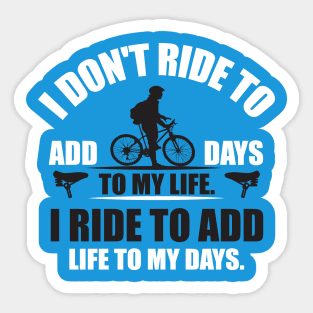 I ride to add life to my days Sticker